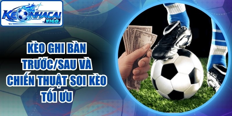 Kèo Ghi Bàn Trước/Sau