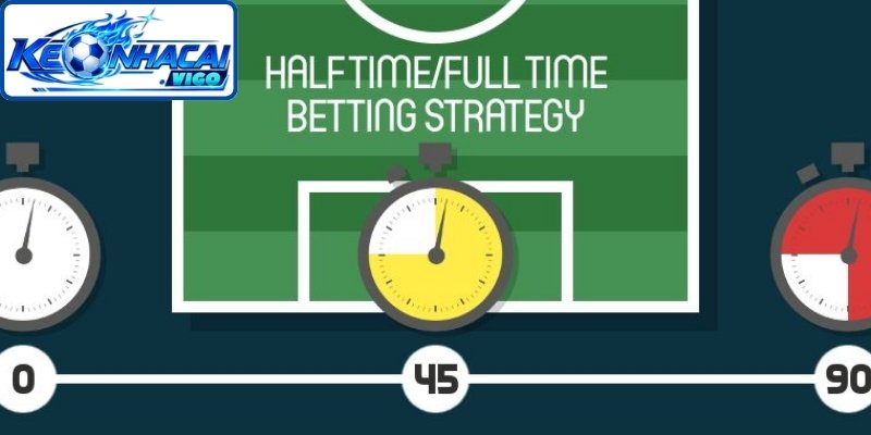 Kèo Half Time/Full Time loại cược thú vị 