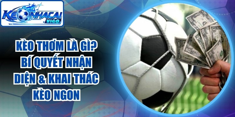 Kèo Thơm Là Gì